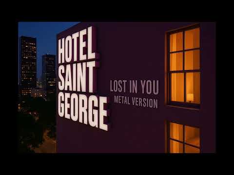 hotel saint george-lost in you (metal version)