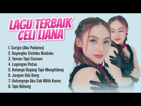 Playlist Lagu Terbaik Celi Liana Hari Ini - Curiga Aku Padamu Aku Takut Dirimu Menduakan Cintaku