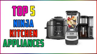 TOP 5 Best Ninja Kitchen Appliances 2026