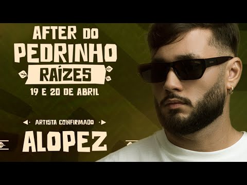 Alopez @After do Pedrinho Raízes