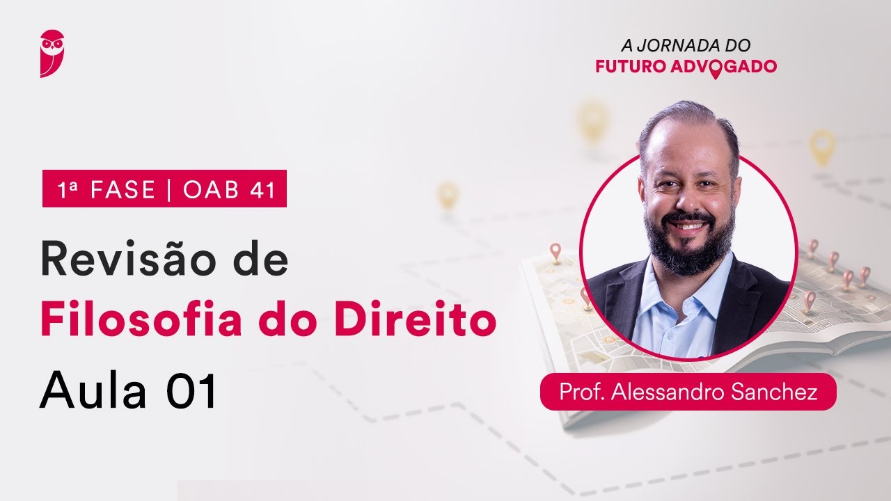 Revisão de Filosofia do Direito - Aula 01 | 1ª Fase - OAB 41