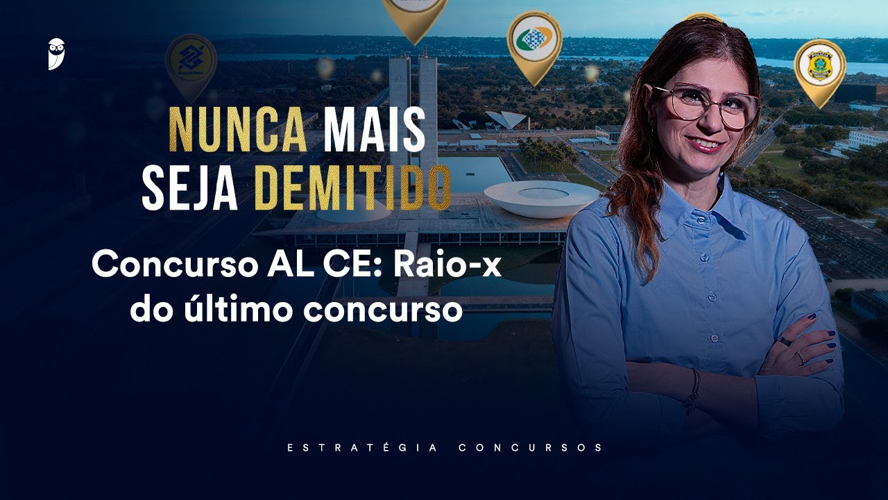 Concurso AL CE: Raio-x do último concurso - Nunca mais seja demitido 2026