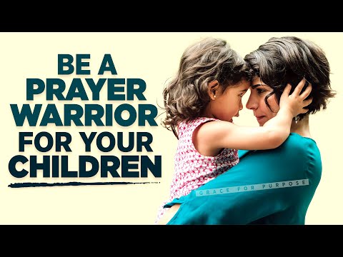 EVERY Parent Needs To Hear This | Be A Prayer Warrior For Your Children | Powerful Prayers