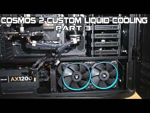 Cooler Master Cosmos II Custom Liquid Cooling Build Part 3 - Installing the Tubing
