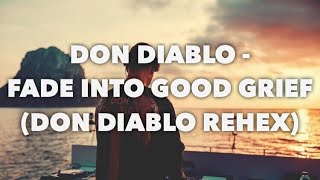 Don Diablo - Fade Into Good Grief (Don Diablo Rehex)