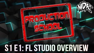 MDK: Production School S1E1 - FL Studio Overview