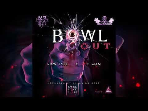 Raw Lyfe x T-Man- Bowl Out