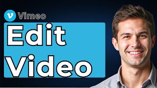 How To Edit Video In Vimeo [2026 Guide]