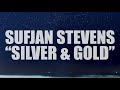 Sufjan Stevens "Silver & Gold" Demo (AUDIO)