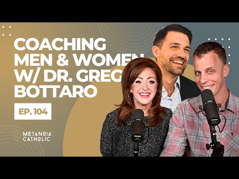 Coaching Men and Women with Dr. Greg Bottaro of CatholicPsych