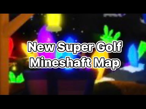 NEW SUPER GOLF MAP (Mineshaft)