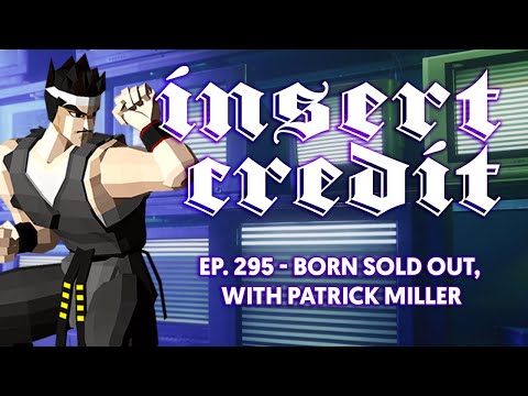 Insert Credit Show 295 - Born Sold Out, with Patrick Miller