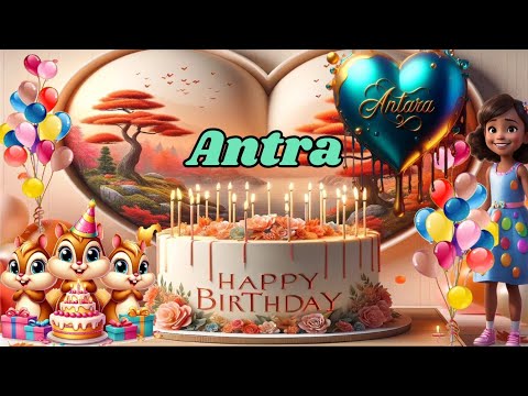 happy birthday Antra| happy birthday whatsapp status|birthday song short video