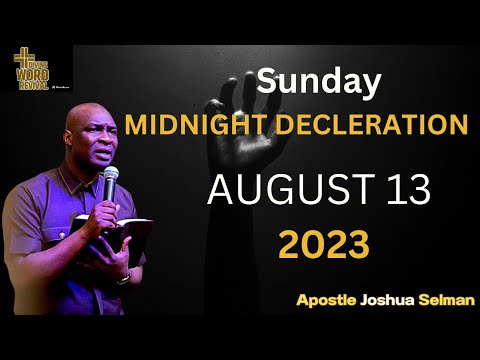 SUNDAY MIDNIGHT DECLARATIONS, 13TH AUGUST 2023 - Apostle Joshua Selman  #apostlejoshuaselman
