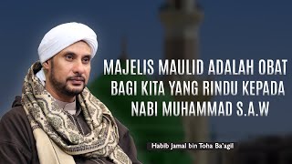 Download lagu KEUTAMAAN MAJELIS MAULID NABI S.A.W | HABIB JAMAL BIN TOHA BA'AGIL mp3