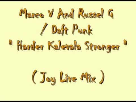 Marco V And Russel G & Daft Punk - Kalevala & Harder Better Faster Stronger ( Joy Live Mix )