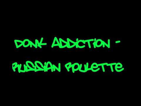 Donk Addiction - Russian Roulette