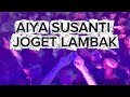AIYA SUSANTI JOGET LAMBAK VERSI BAND