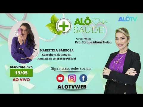 Alô Saúde ao vivo com Dra. Soraya Afiune & Maristela Barbosa 13/05/2024
