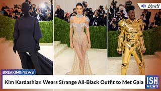 Kim Kardashian Wears Strange All-Black Outfit to Met Gala