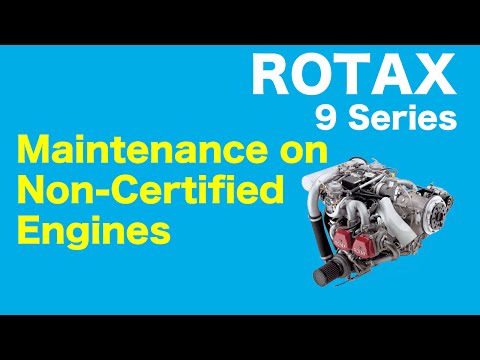 Rotax 912 / 914 Series Aircraft Engine - Maintenance on Non-Certified Engines