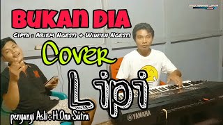Download lagu Bukan Dia _ Cover Lipi mp3
