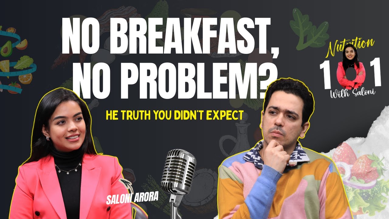 No Breakfast No Problem The Truth You Didnt Expect Nutrition 101 with Saloni