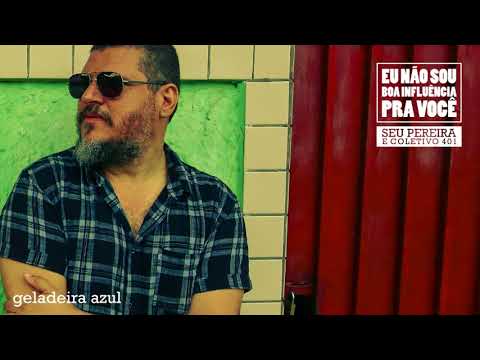 Geladeira Azul - Seu Pereira e Coletivo 401