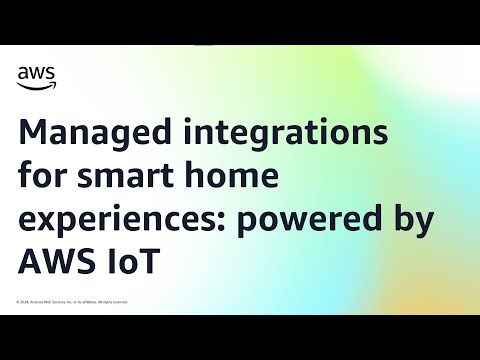 Managed integrations for smart home experiences: powered by AWS IoT | Amazon Web Services