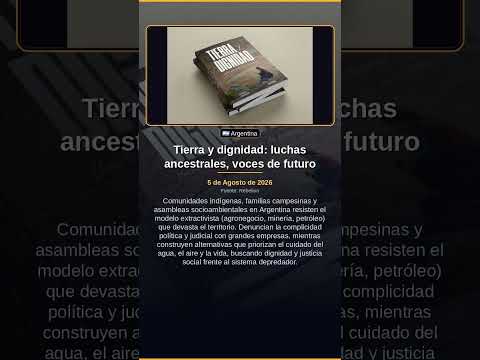 Tierra y dignidad: luchas ancestrales, voces de futuro