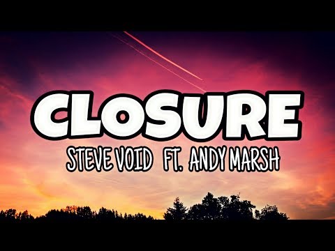 Steve Void - Closure  ( lyrics ) ft. Andy Marsh