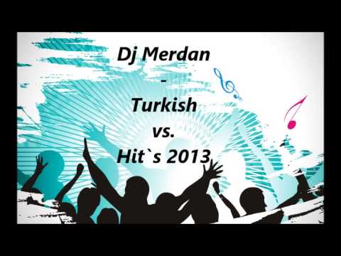 Dj Merdan - Turkish vs. Hit`s 2013