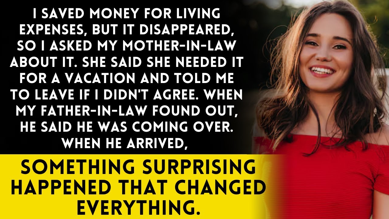 I saved money for living expenses, but my mother-in-law took it for a while.