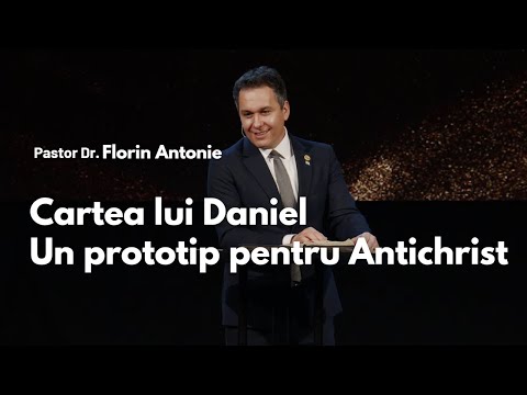 Cartea lui Daniel - Un prototip pentru Antichrist  // cu Dr. Florin Antonie