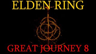 Elden Ring - Come play the "Great Journey 8" with me