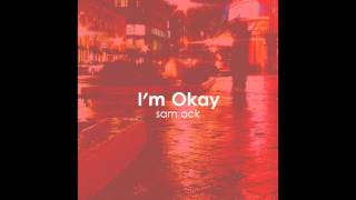 I&#39;m Okay [Original] - Sam Ock