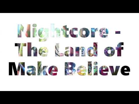 Nightcore - The Land of Make Believe