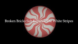 Broken Bricks Sub Español - The White Stripes