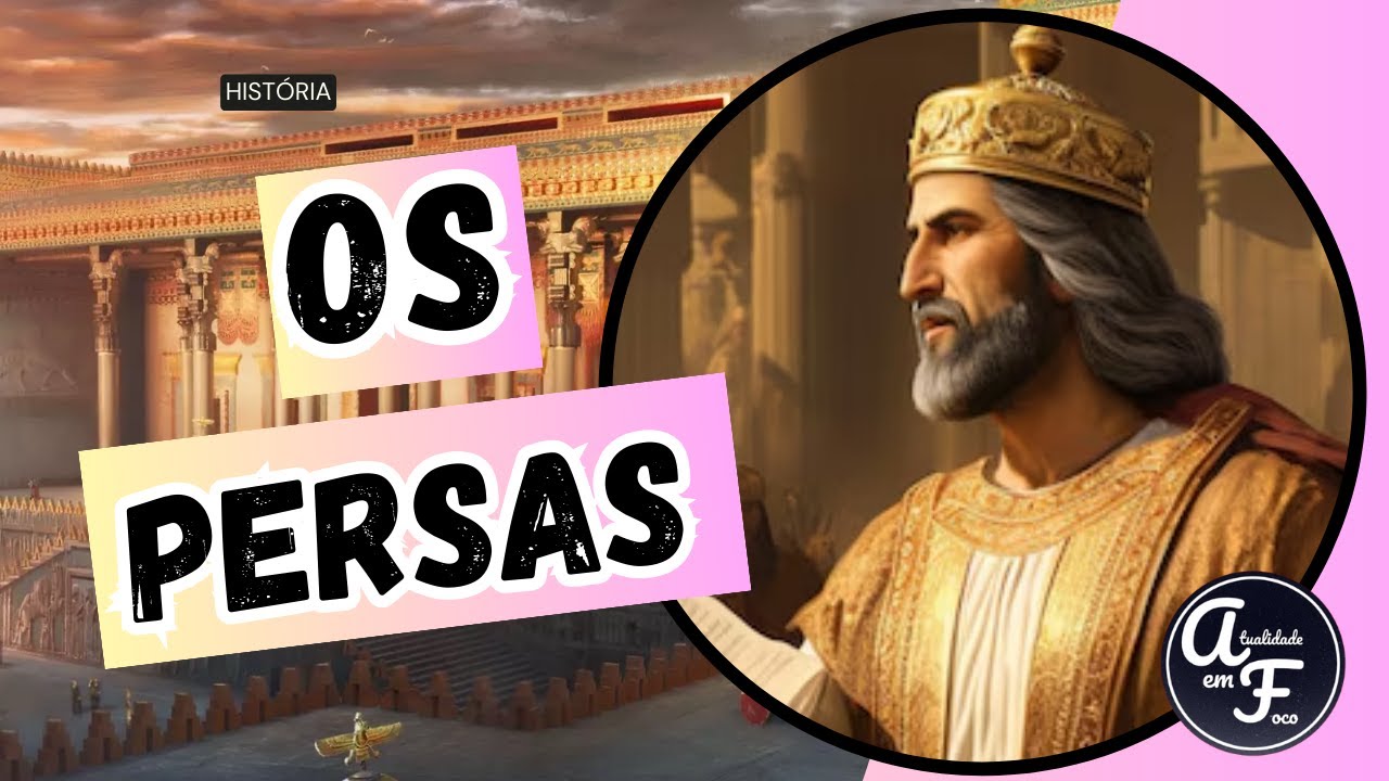 OS PERSAS (HISTÓRIA)