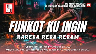 Download lagu FUNKOT - KU INGIN [ RARERA RERA RERAM ] NEW VERSION BY DJ CW REMIX JALANAN mp3