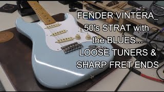 Fender Vintera 50's with Loose Tuners & Sharp Fret ends.