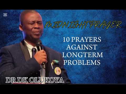 10 PRAYERS AGAINST LONGTERM PROBLEMS- DR DK OLUKOYA