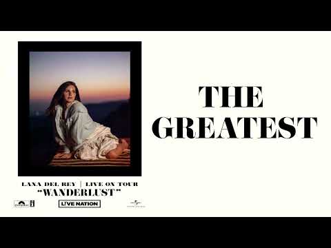 Lana Del Rey - The Greatest (Wanderlust)