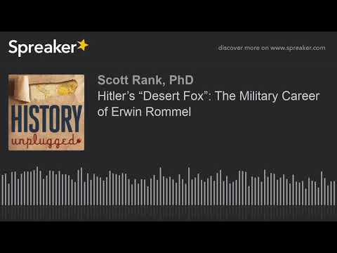 Hitler’s “Desert Fox”: The Military Career of Erwin Rommel (part 1 of 4)
