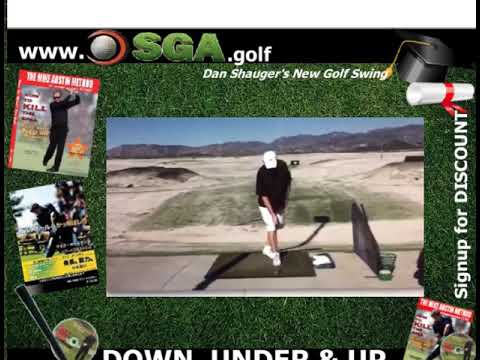Dan Shauger Master PRO his (New Golf Swing)www.sga.golf/Dan Master COACH with his DOWN, UNDER & UP