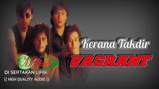 Download lagu KERANA TAKDIR - VAGRANT (HIGH QUALITY AUDIO) WITH LYRIC  | KUMPULAN ROCK KAPAK MALAYSIA mp3