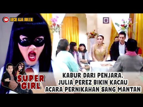 KABUR DARI PENJARA, JULIA PEREZ BIKIN KACAU ACARA PERNIKAHAN SANG MANTAN - SUPER GIRL #21