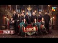 Laadli Episode 53 16 September 25 Bilal Qureshi Vaneeza Asad Malik Sukaina Khan HUM TV