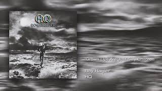 Roy Harper - Grown Ups Are Just Silly Children (Remastered)