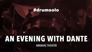AN EVENING WITH DANTE - Abraxas Theater | Drum Solo by christian eichlinger